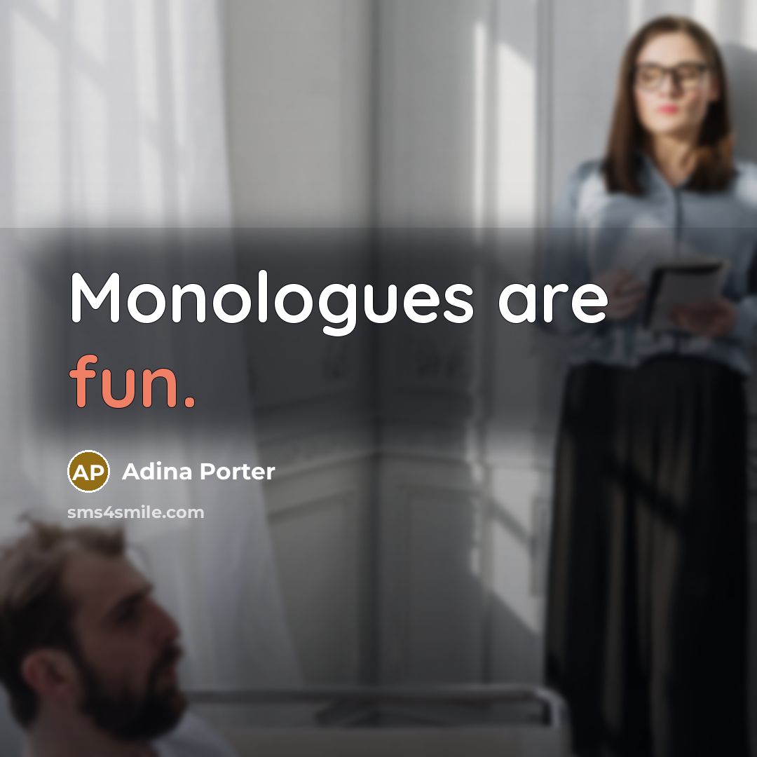 “Monologues are fun.” quote by Adina Porter