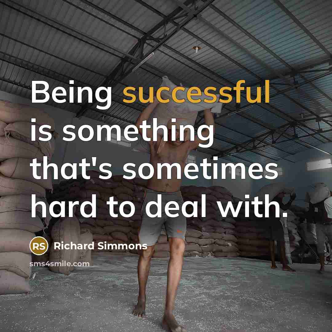 “Being successful is something that's sometimes hard to deal with.” quote by Richard Simmons