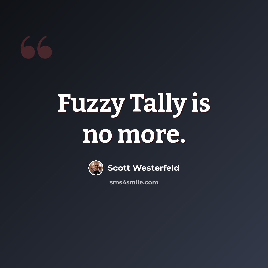 “Fuzzy Tally is no more.” quote by Scott Westerfeld