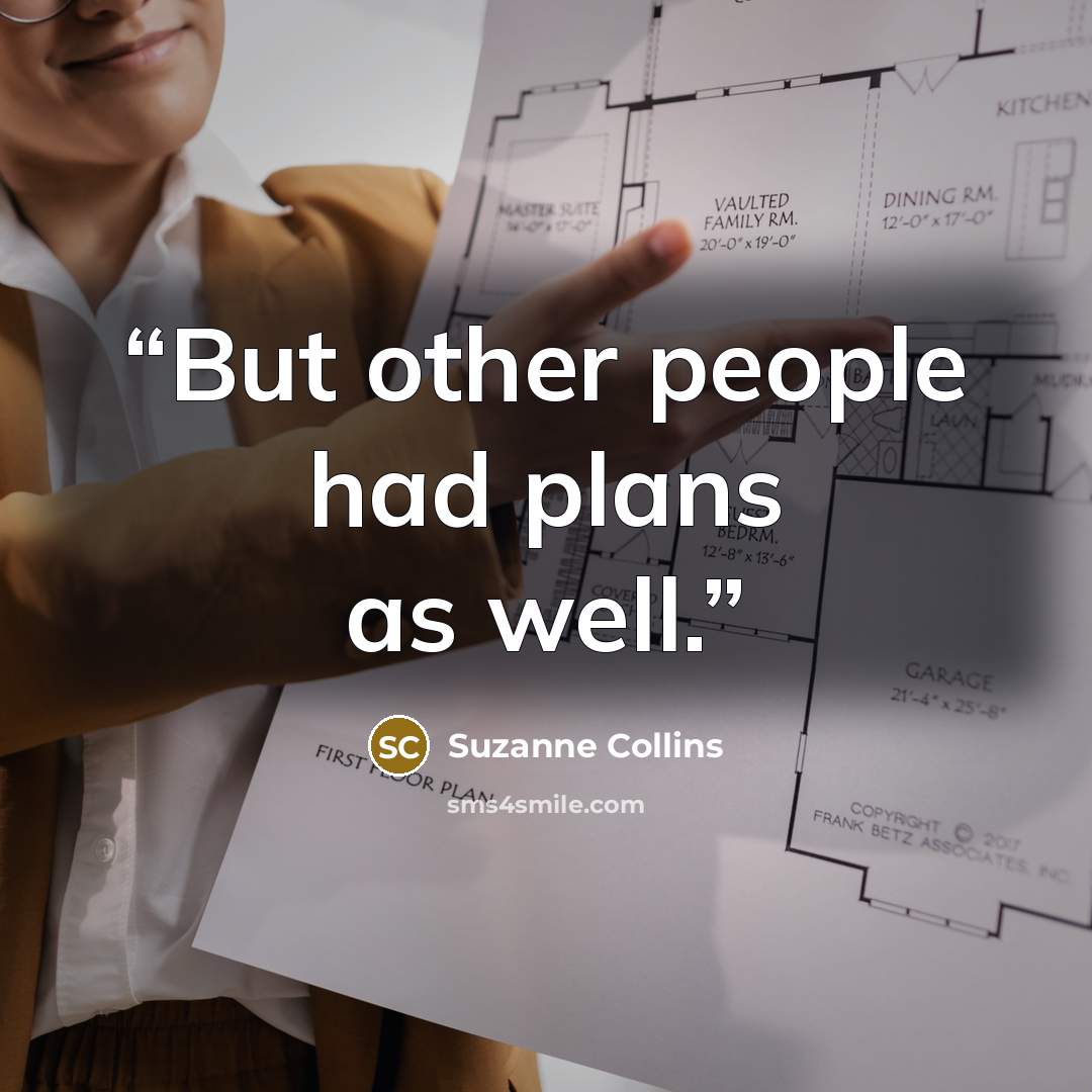 “But other people had plans as well.” quote by Suzanne Collins