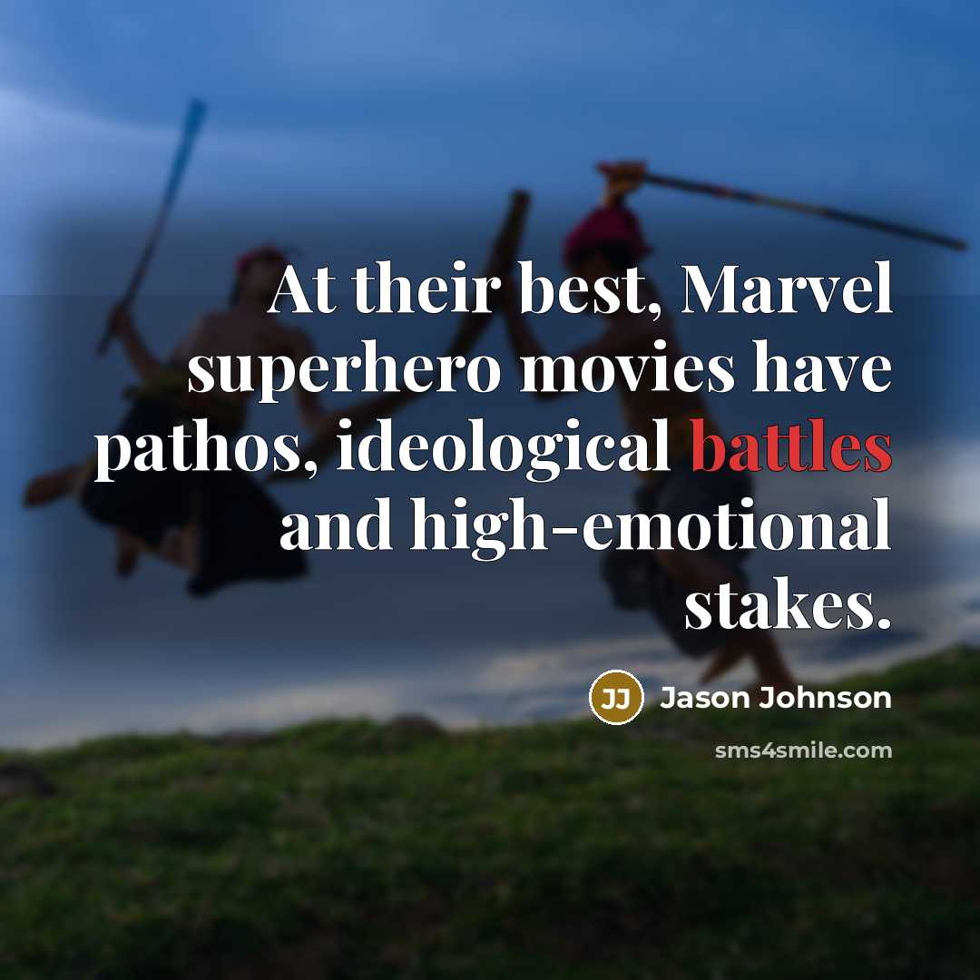 “At their best, Marvel superhero movies have pathos, ideological battles and high-emotional stakes.” quote by Jason Johnson