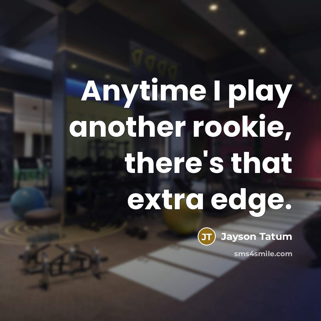 “Anytime I play another rookie, there's that extra edge.” quote by Jayson Tatum
