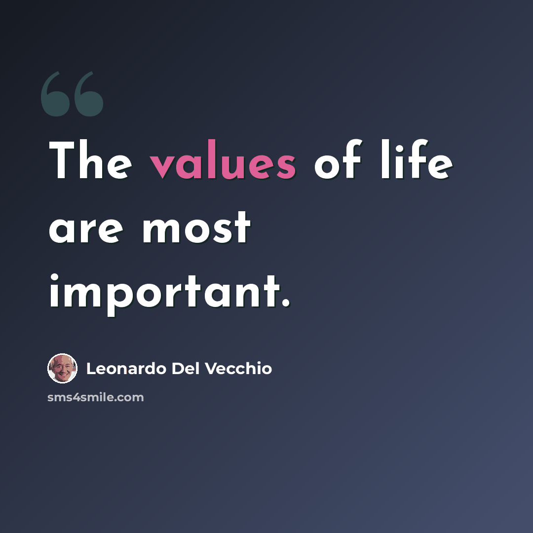 “The values of life are most important.” quote by Leonardo Del Vecchio