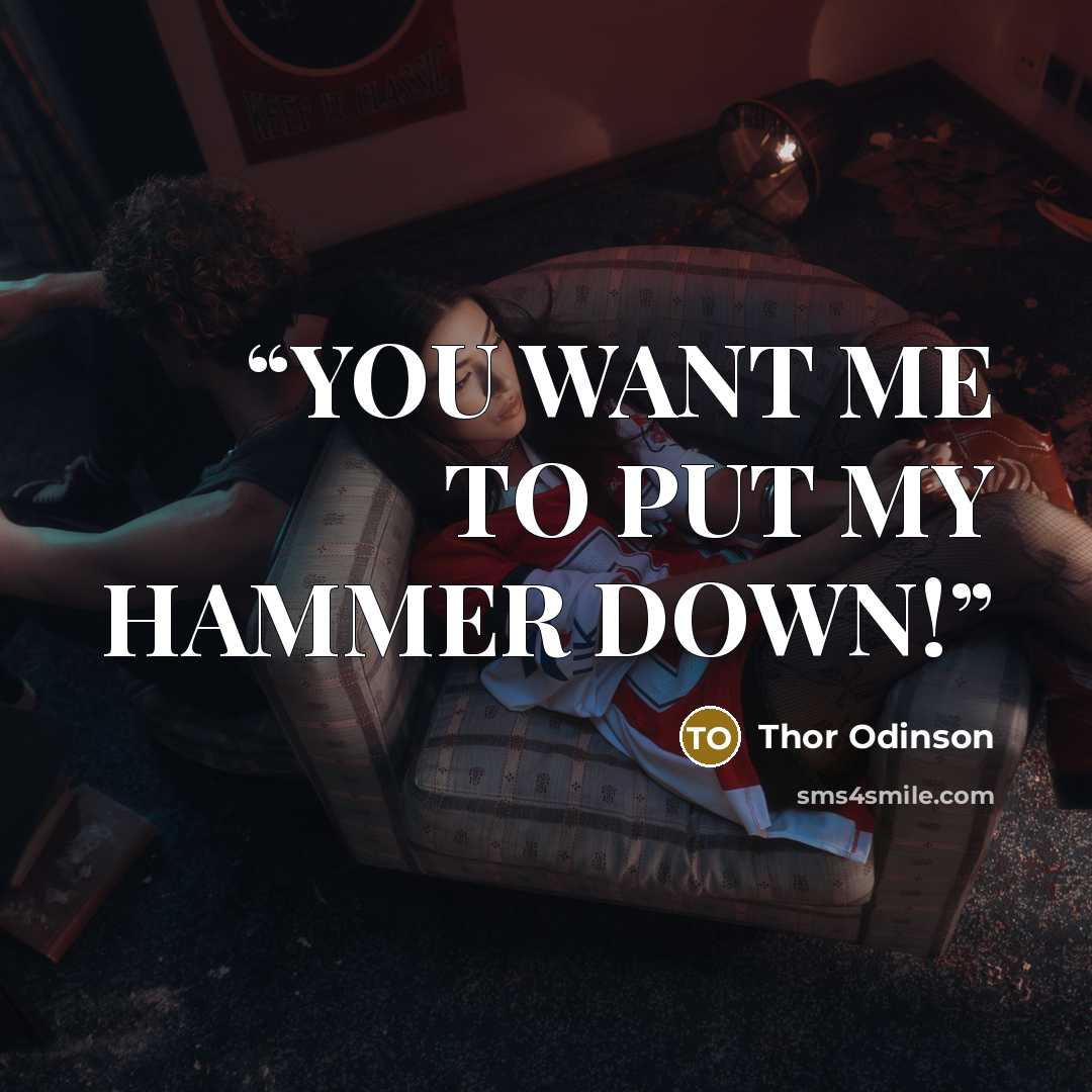 “YOU WANT ME TO PUT MY HAMMER DOWN!” quote by Thor Odinson