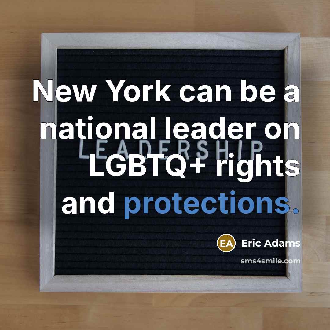 “New York can be a national leader on LGBTQ+ rights and protections.” quote by Eric Adams