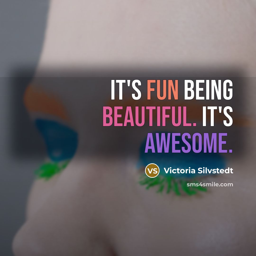 “It's fun being beautiful. It's awesome.” quote by Victoria Silvstedt