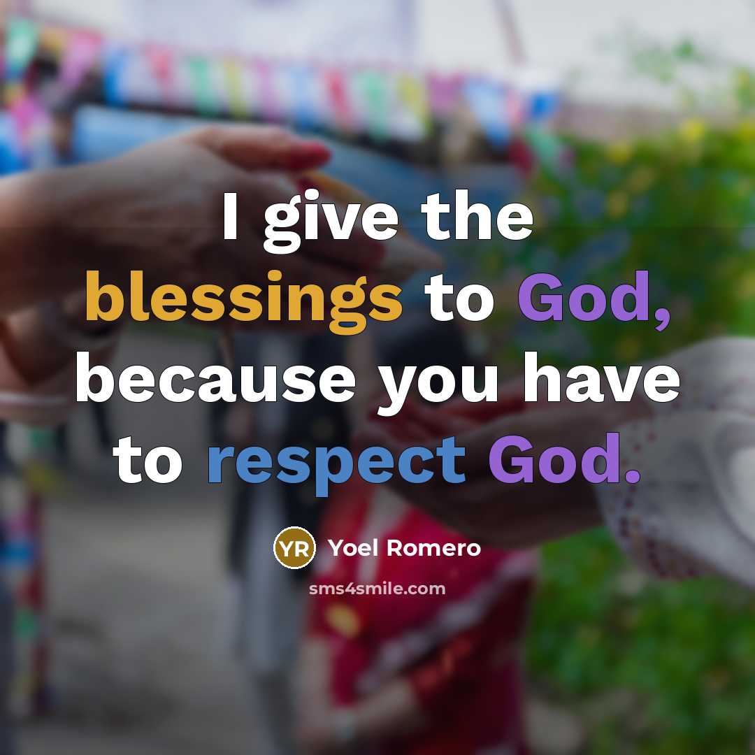 “I give the blessings to God, because you have to respect God.” quote by Yoel Romero