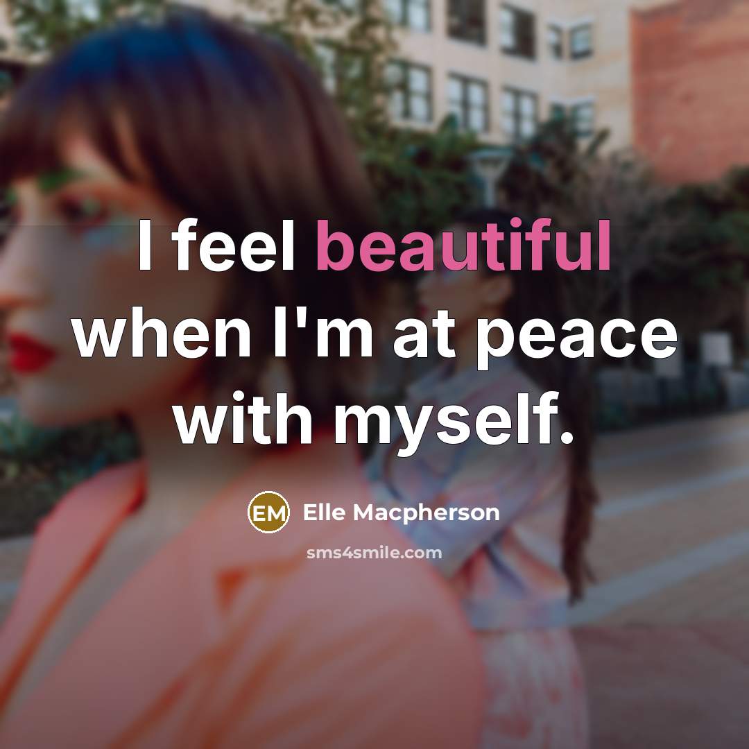 “I feel beautiful when I'm at peace with myself.” quote by Elle Macpherson