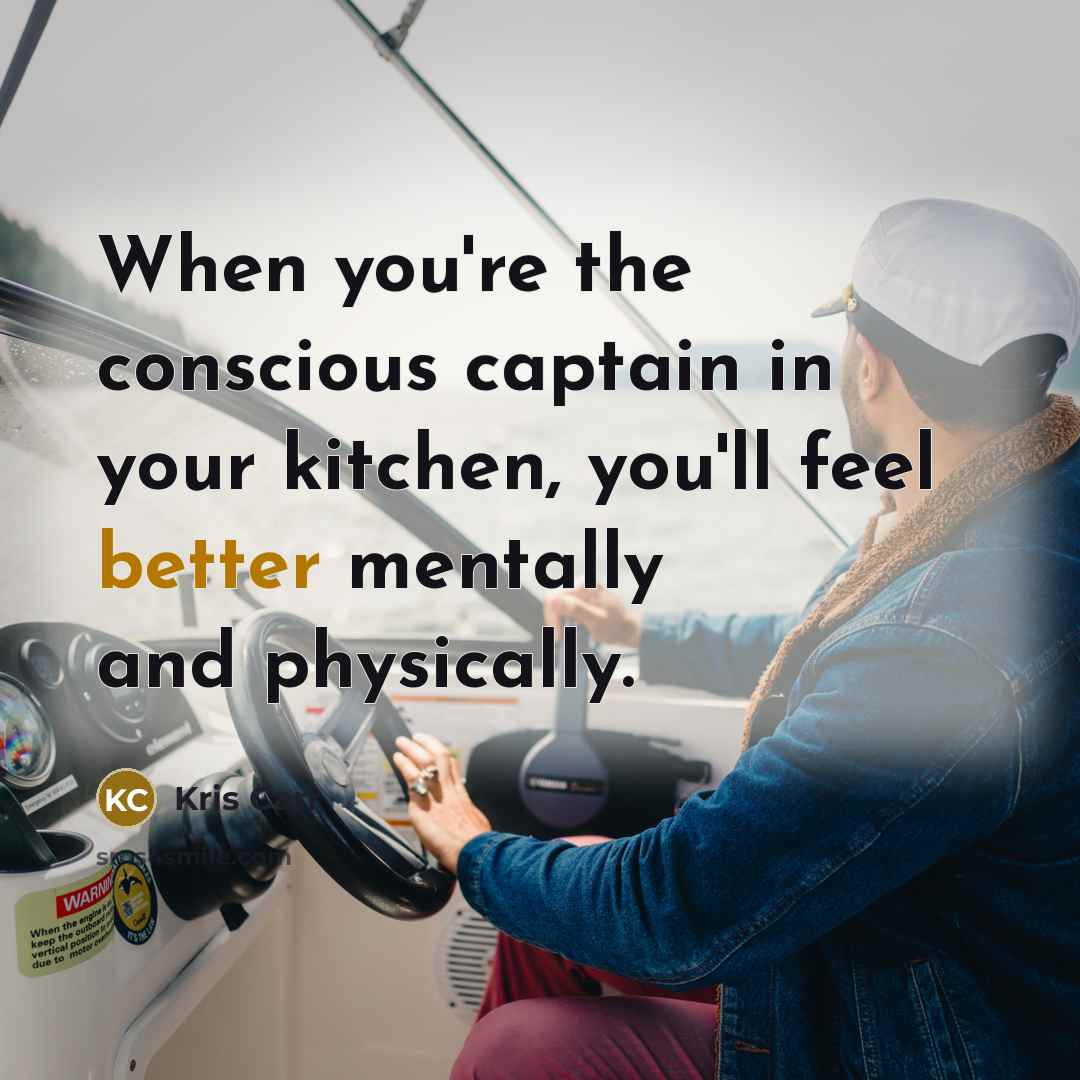 “When you're the conscious captain in your kitchen, you'll feel better mentally and physically.” quote by Kris Carr