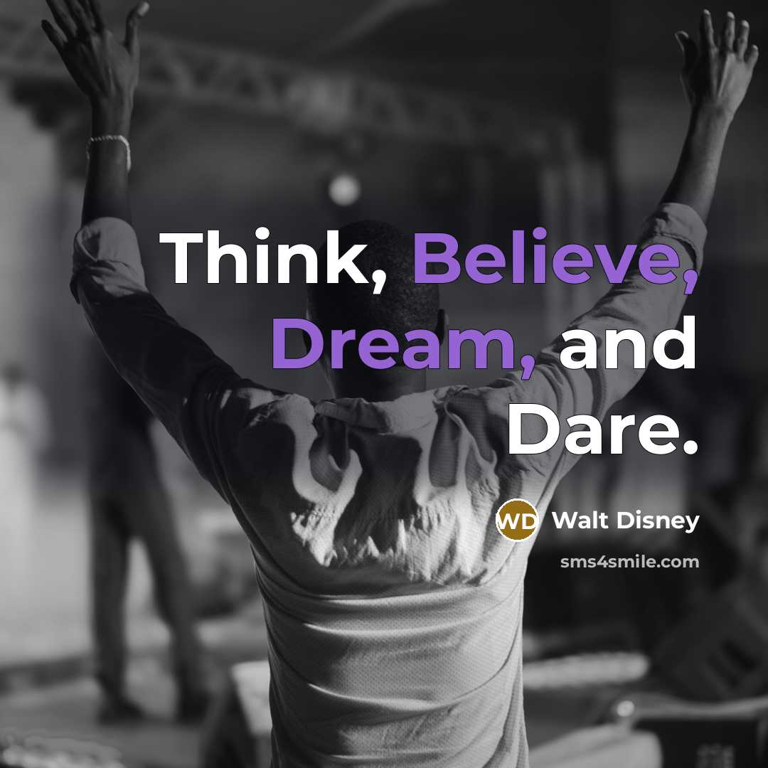 “Think, Believe, Dream, and Dare.” quote by Walt Disney