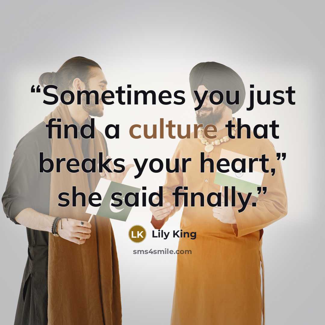 “Sometimes you just find a culture that breaks your heart,” she said finally.” quote by Lily King