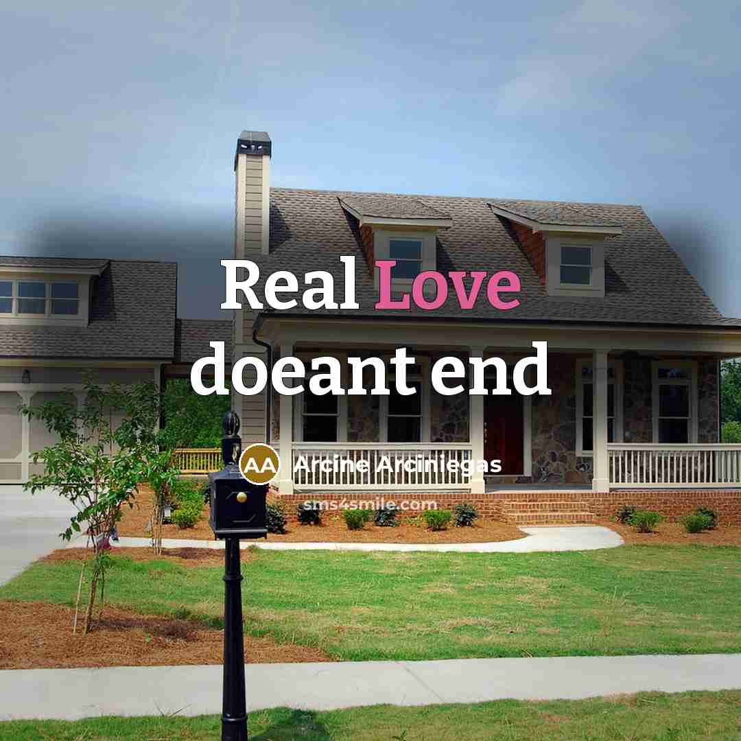 “Real Love doeant end” quote by Arcine Arciniegas