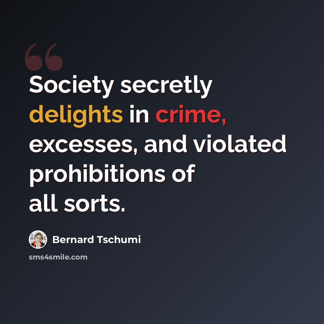 “Society secretly delights in crime, excesses, and violated prohibitions of all sorts.” quote by Bernard Tschumi