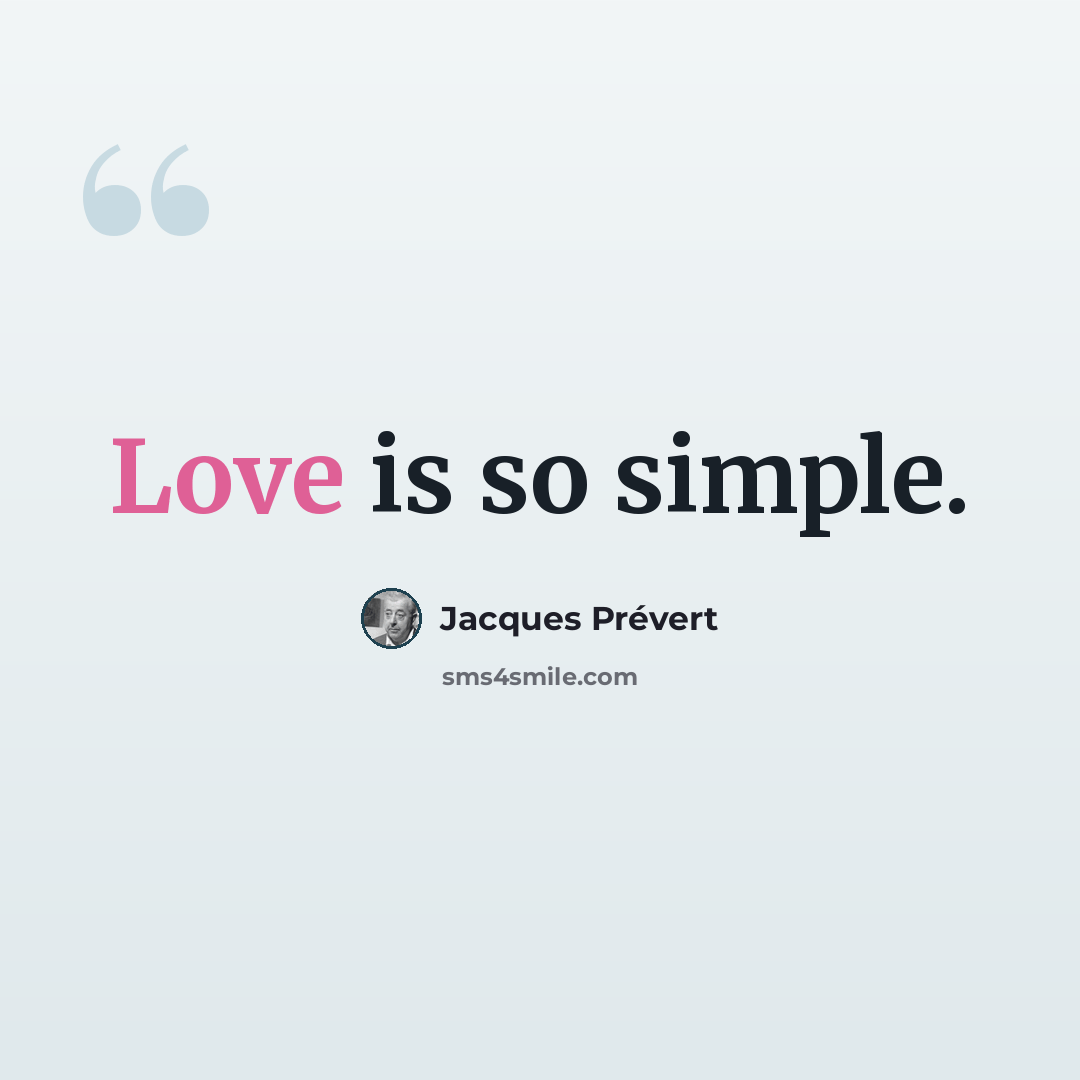 “Love is so simple.” quote by Jacques Prevert
