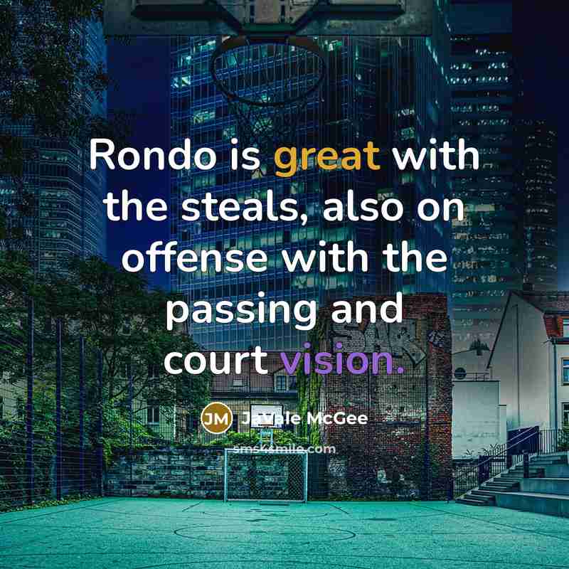 “Rondo is great with the steals, also on offense with the passing and court vision.” quote by JaVale McGee