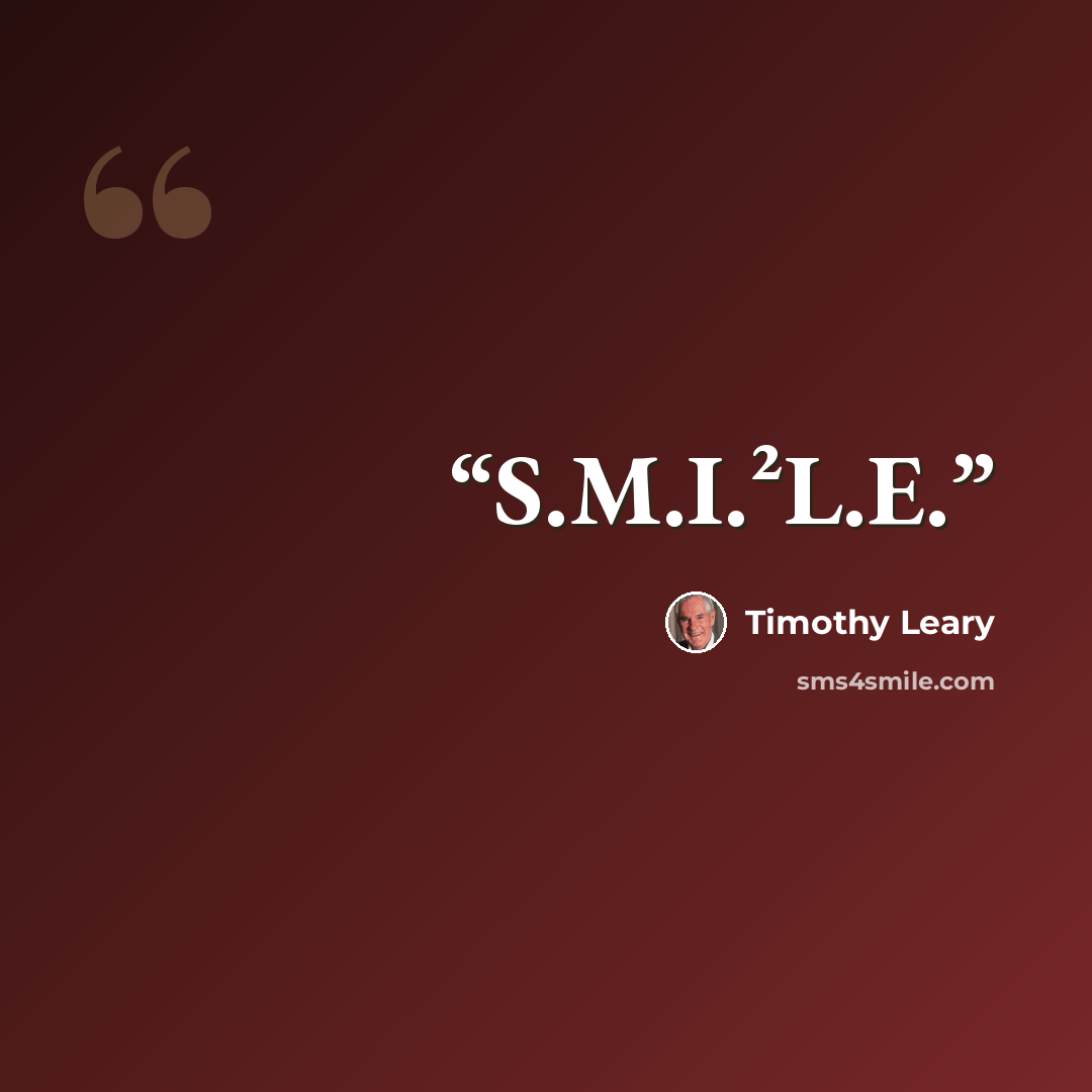 “S.M.I.²L.E.” quote by Timothy Leary