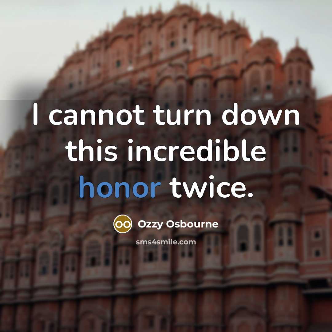 “I cannot turn down this incredible honor twice.” quote by Ozzy Osbourne
