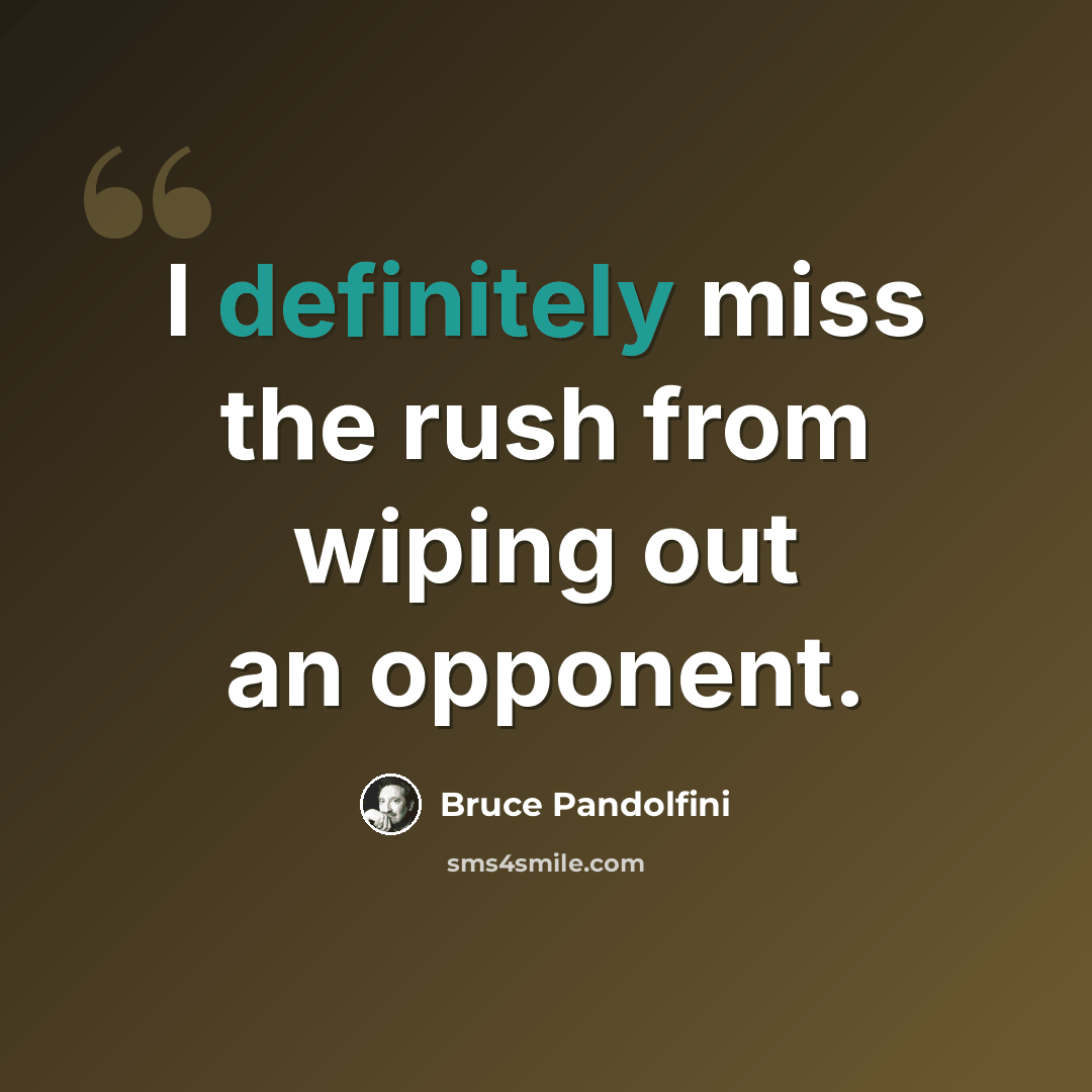 “I definitely miss the rush from wiping out an opponent.” quote by Bruce Pandolfini