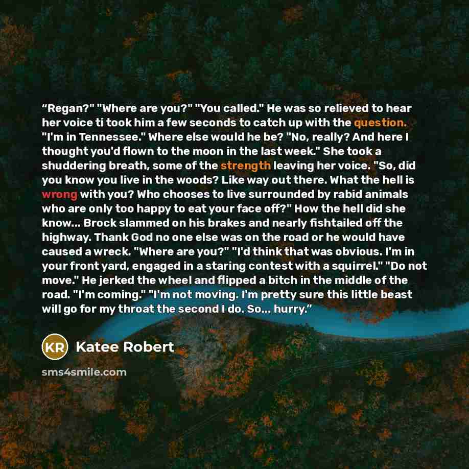“Regan?" "Where are you?" "You called." He was so relieved to hear her voice ti took him a few seconds to catch up with the question. "I'm in Tennessee." Where else would he be? "No, really? And here I thought you'd flown to the moon in the last week." She took a shuddering breath, some of the…” quote by Katee Robert