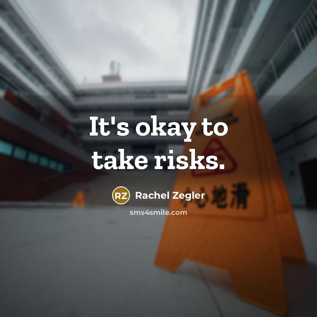“It's okay to take risks.” quote by Rachel Zegler