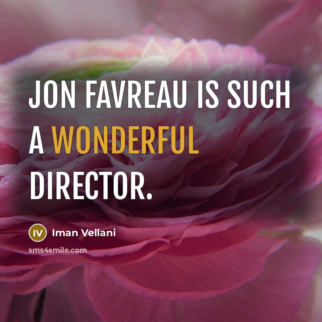 “Jon Favreau is such a wonderful director.” quote by Iman Vellani