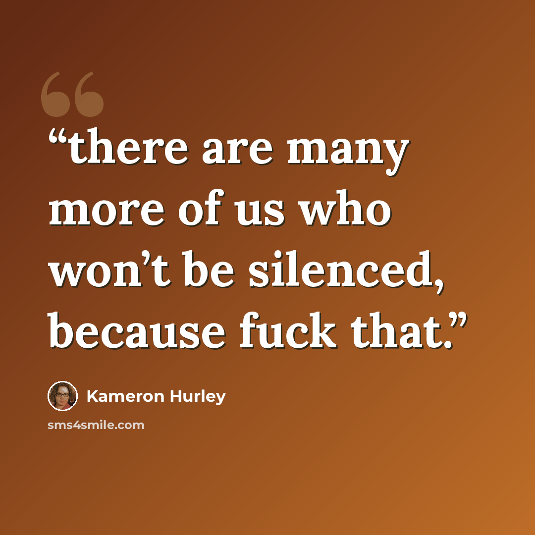 “there are many more of us who won’t be silenced, because fuck that.” quote by Kameron Hurley