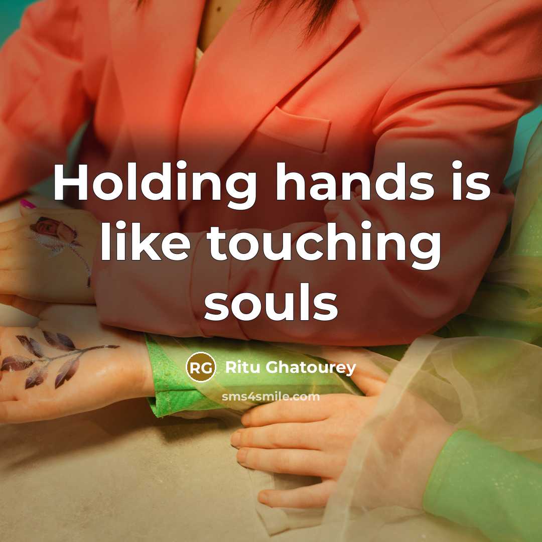 “Holding hands is like touching souls” quote by Ritu Ghatourey