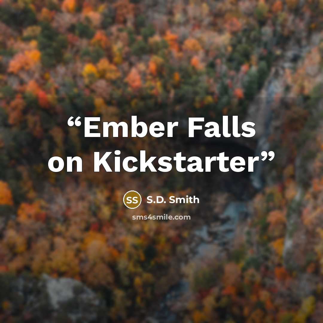“Ember Falls on Kickstarter” quote by S.D. Smith
