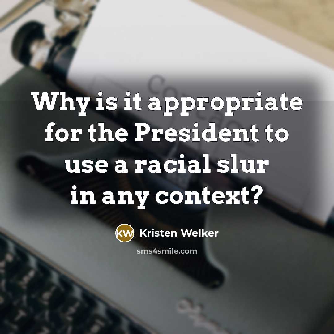 “Why is it appropriate for the President to use a racial slur in any context?” quote by Kristen Welker