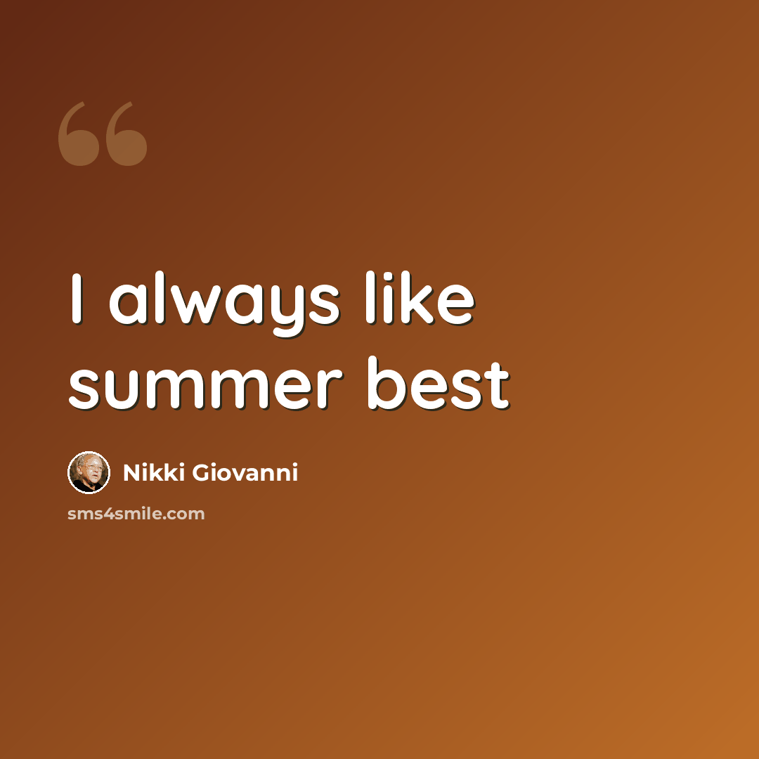 “I always like summer best” quote by Nikki Giovanni