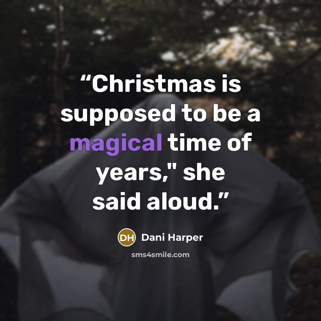 “Christmas is supposed to be a magical time of years," she said aloud.” quote by Dani Harper