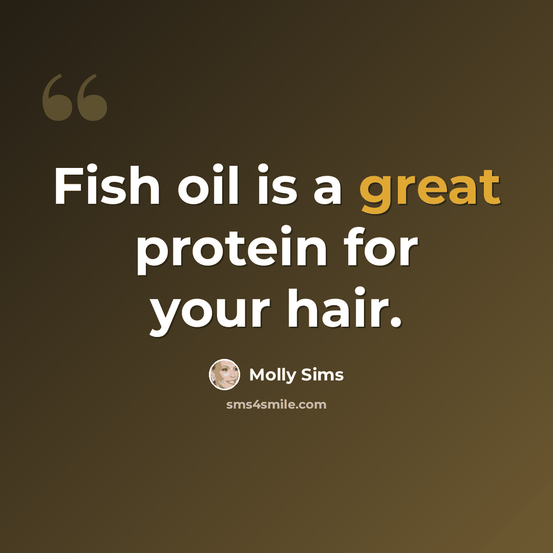 “Fish oil is a great protein for your hair.” quote by Molly Sims