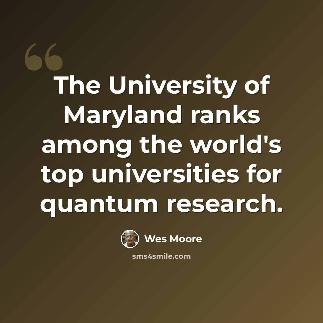 “The University of Maryland ranks among the world's top universities for quantum research.” quote by Wes Moore