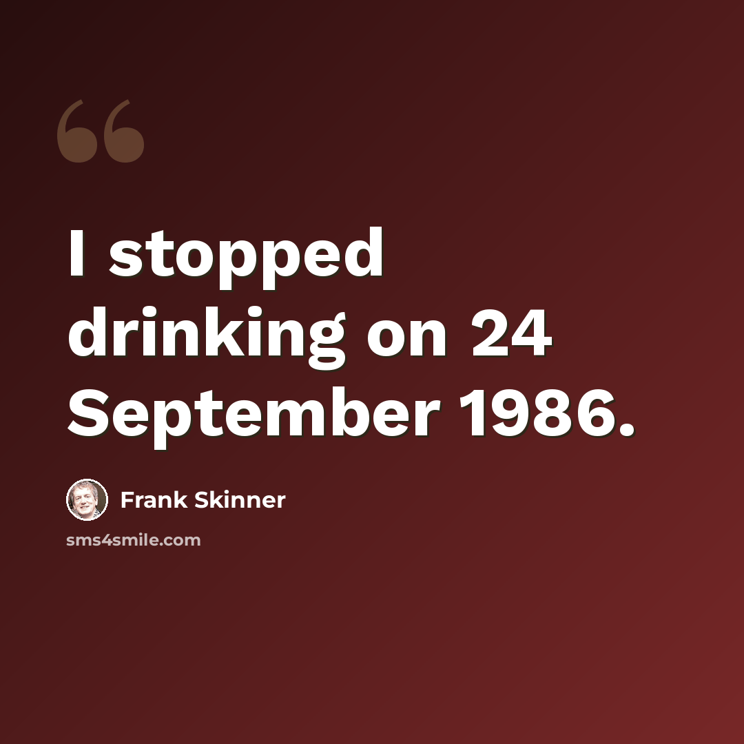 “I stopped drinking on 24 September 1986.” quote by Frank Skinner