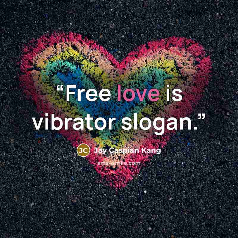 “Free love is vibrator slogan.” quote by Jay Caspian Kang