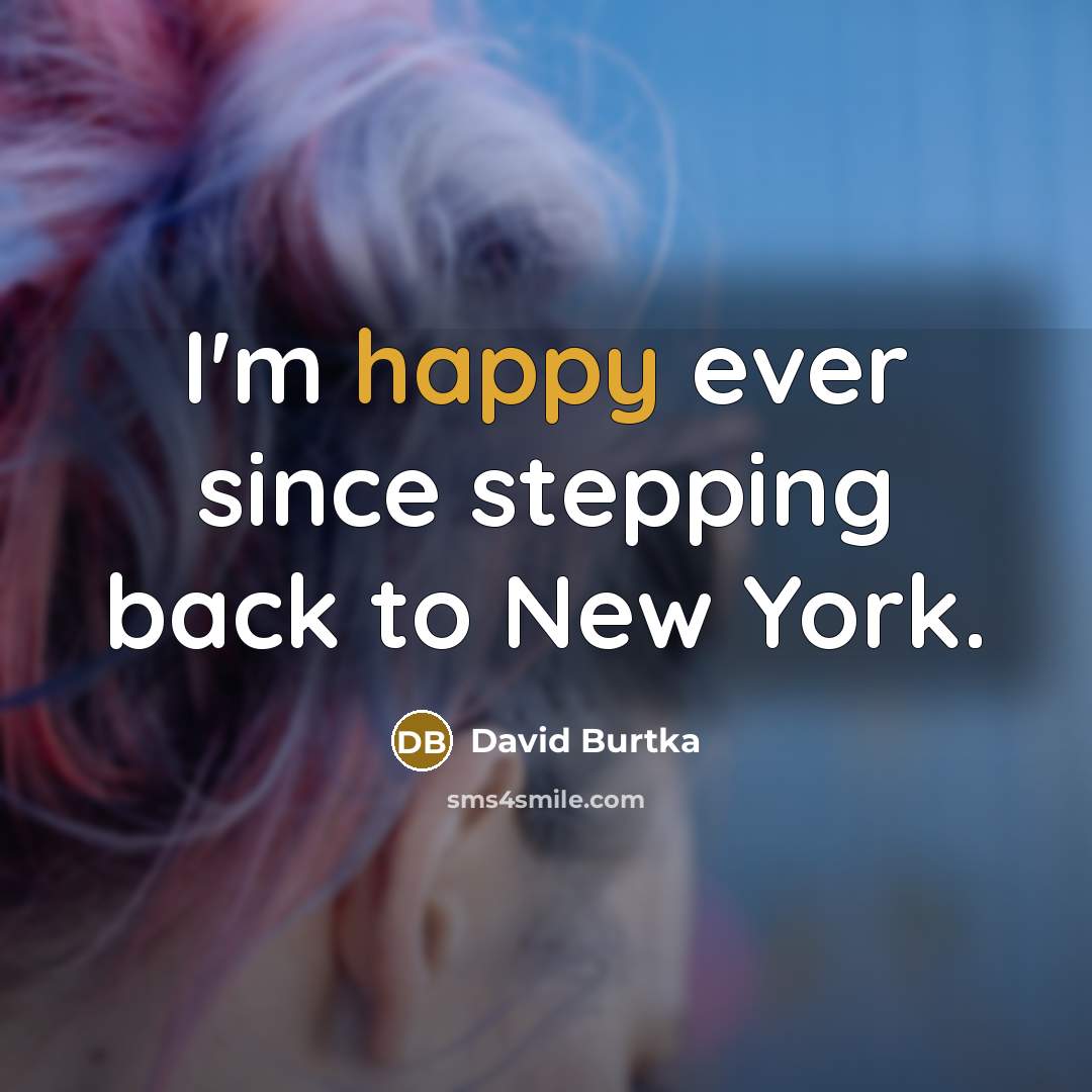 “I'm happy ever since stepping back to New York.” quote by David Burtka
