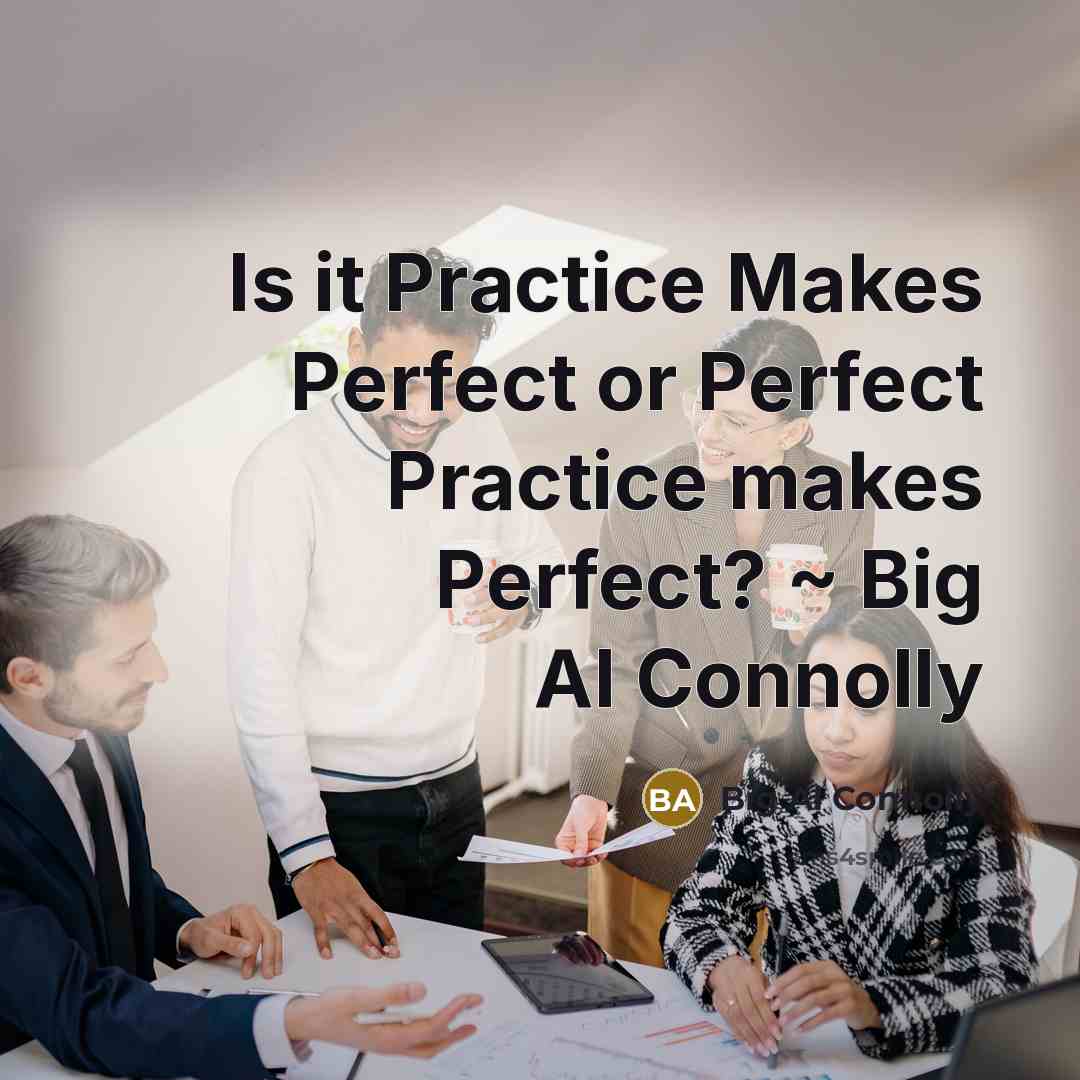 “Is it Practice Makes Perfect or Perfect Practice makes Perfect? ~ Big Al Connolly” quote by Big Al Connolly