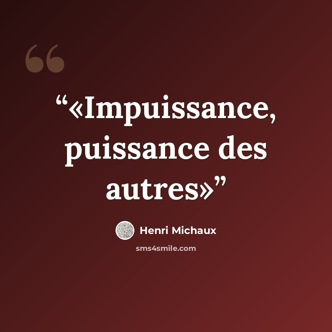 “Impuissance, puissance des autres” quote by Henri Michaux