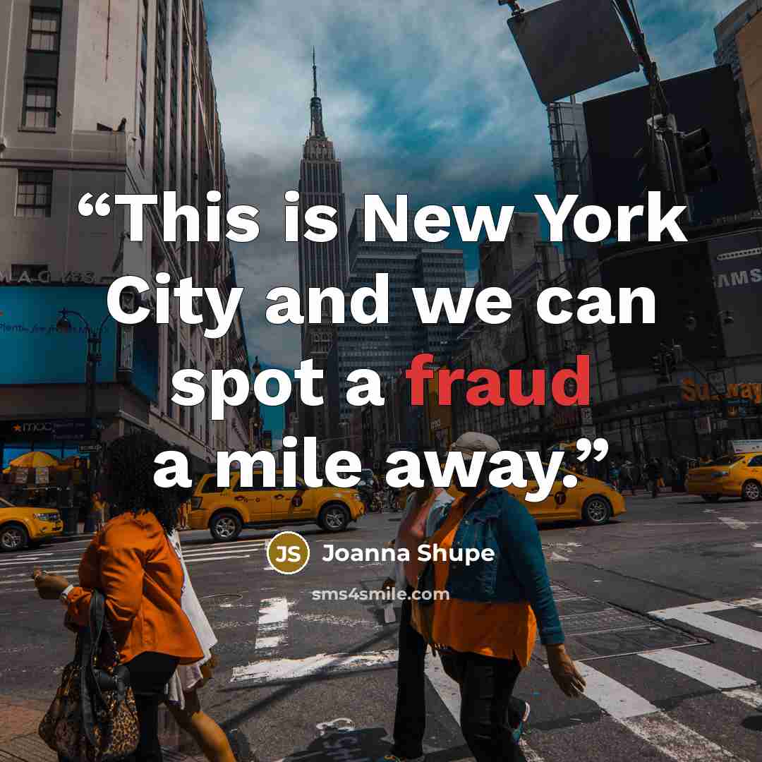 “This is New York City and we can spot a fraud a mile away.” quote by Joanna Shupe