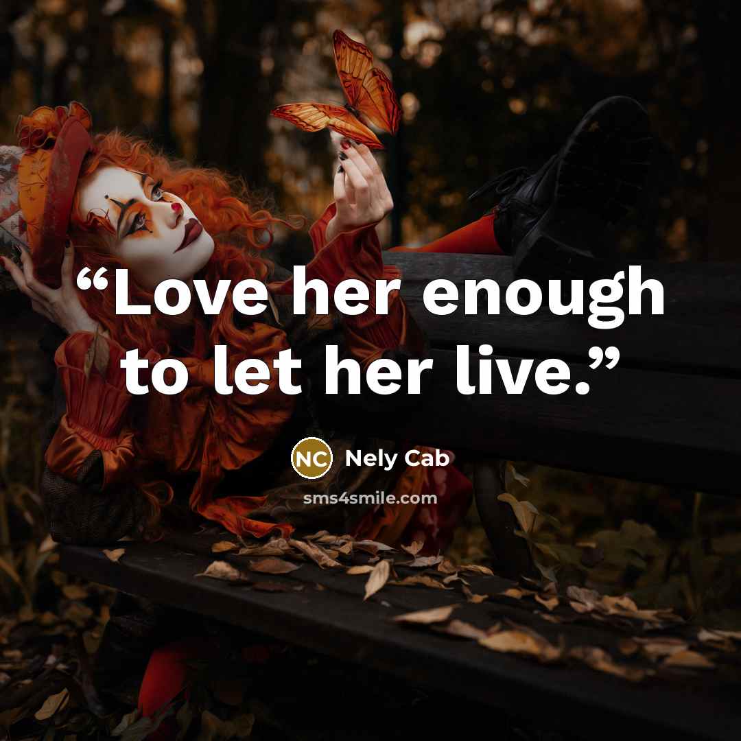 “Love her enough to let her live.” quote by Nely Cab