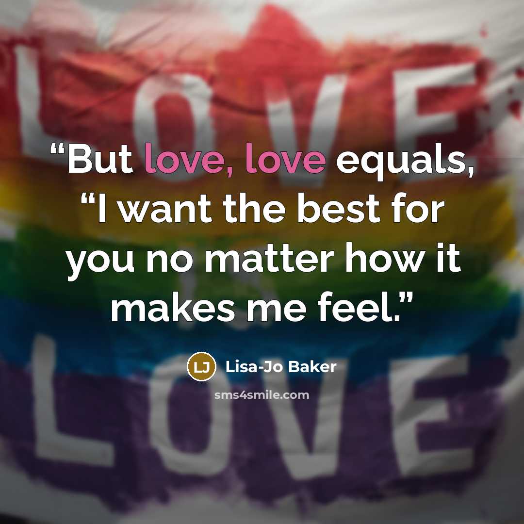 “But love, love equals, “I want the best for you no matter how it makes me feel.” quote by Lisa-Jo Baker