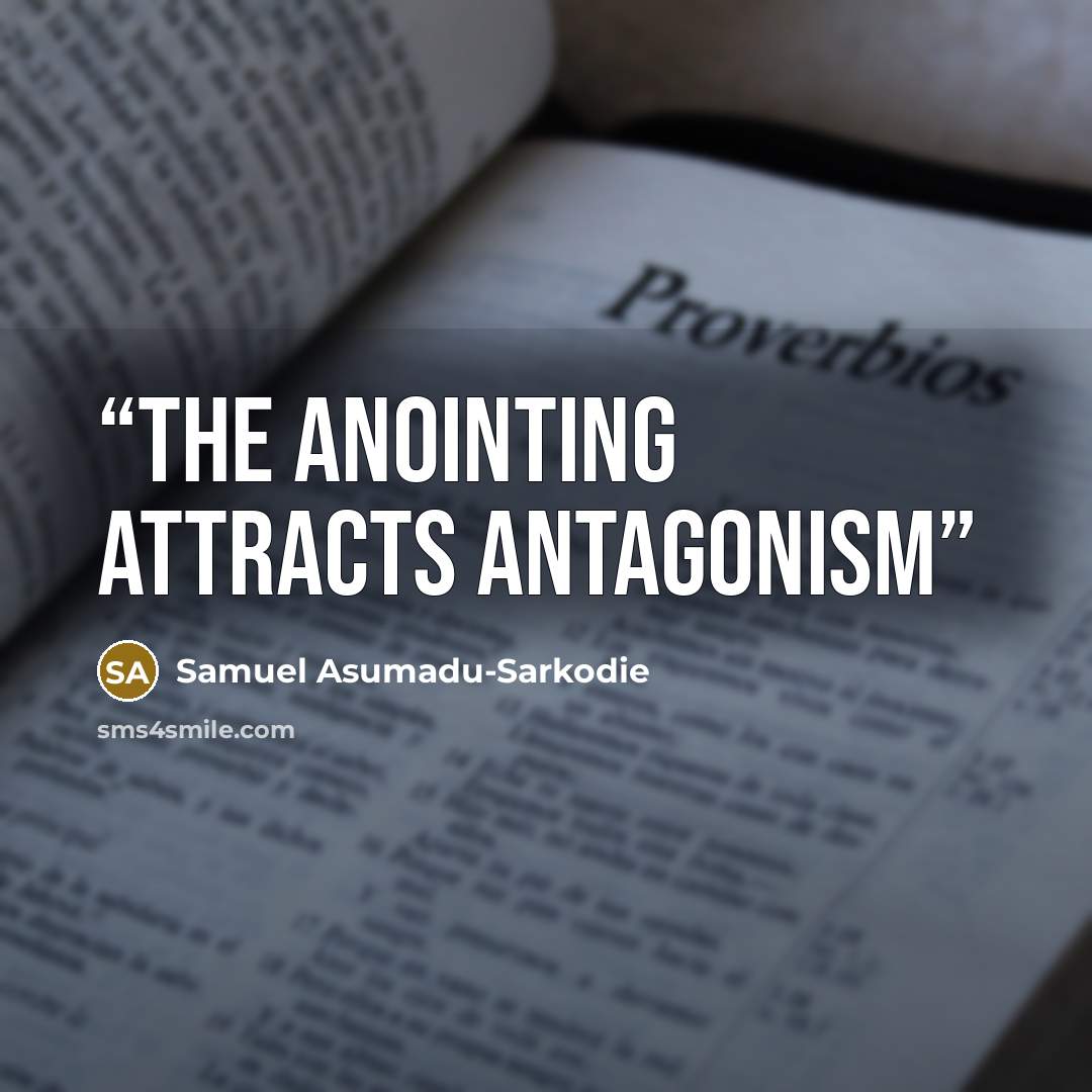 “The Anointing attracts Antagonism” quote by Samuel Asumadu-Sarkodie