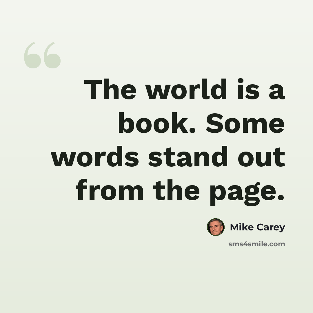 “The world is a book. Some words stand out from the page.” quote by Mike Carey