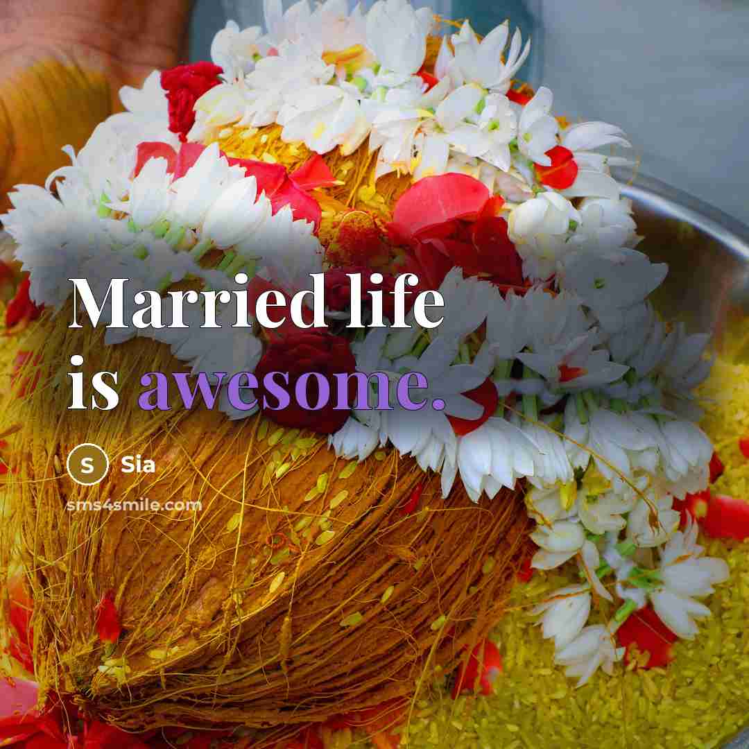 “Married life is awesome.” quote by Sia