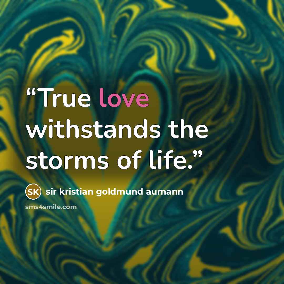 “True love withstands the storms of life.” quote by sir kristian goldmund aumann