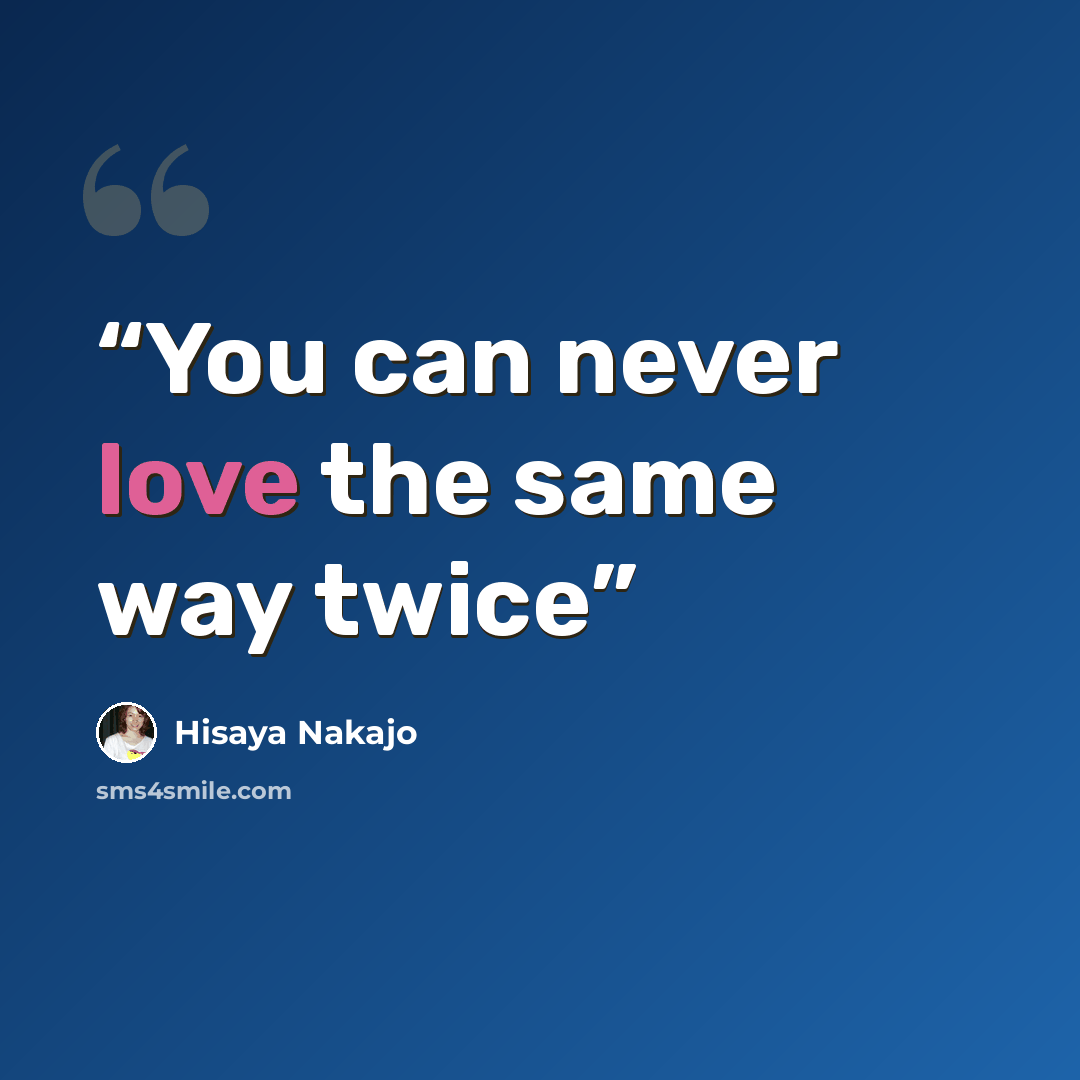 “You can never love the same way twice” quote by Hisaya Nakajo