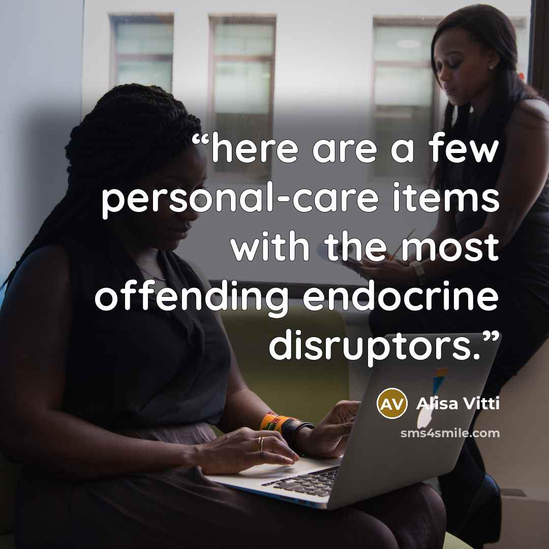“here are a few personal-care items with the most offending endocrine disruptors.” quote by Alisa Vitti