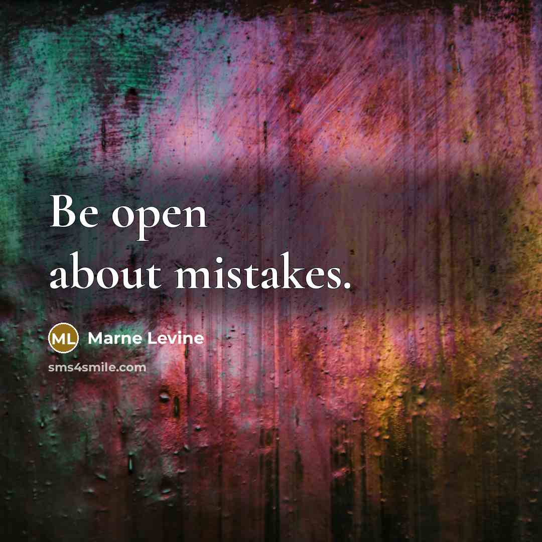 “Be open about mistakes.” quote by Marne Levine