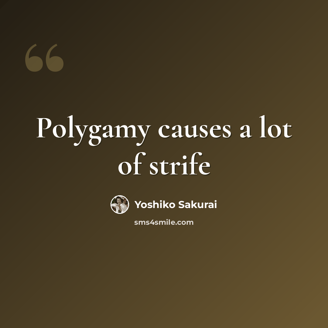 “Polygamy causes a lot of strife” quote by Yoshiko Sakurai