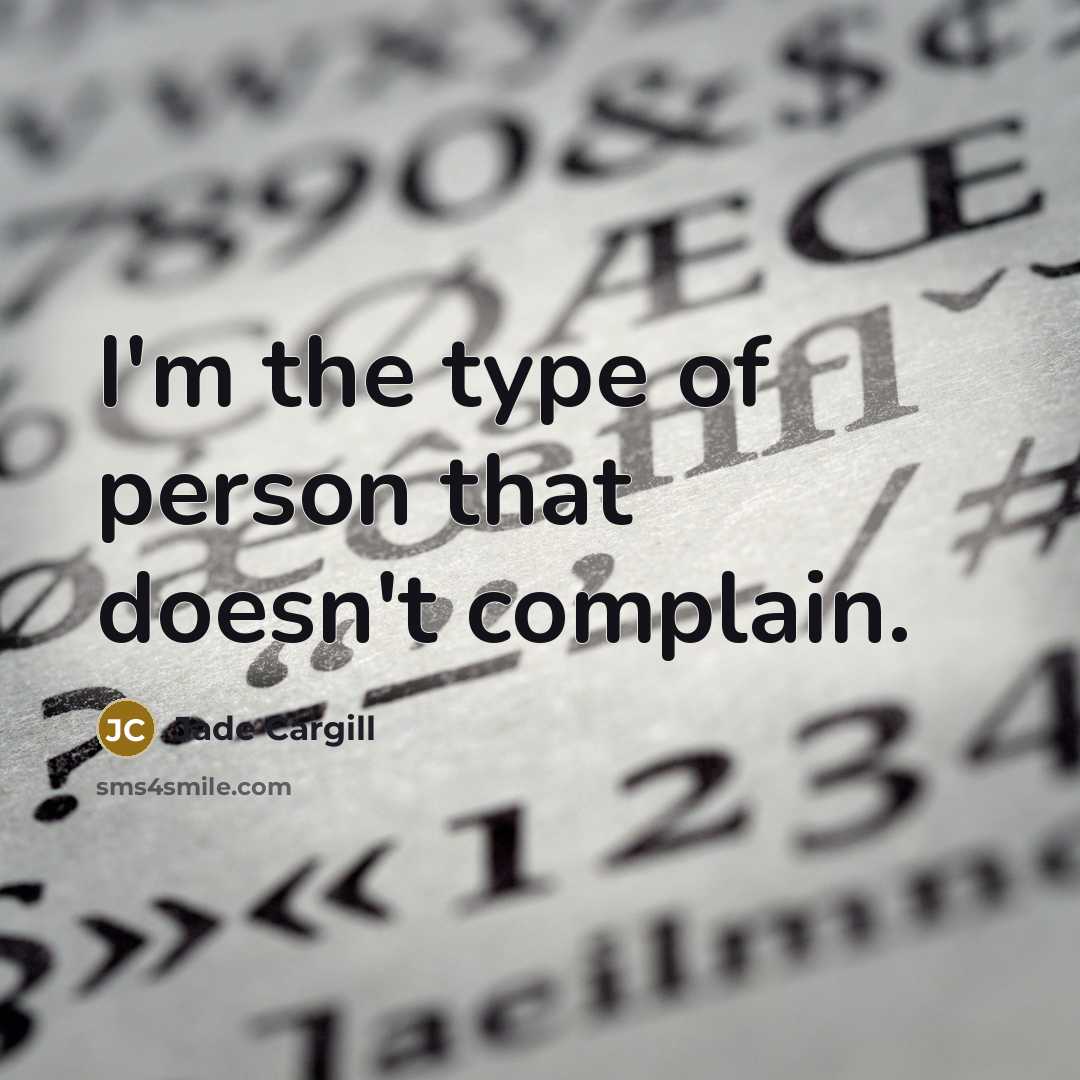 “I'm the type of person that doesn't complain.” quote by Jade Cargill